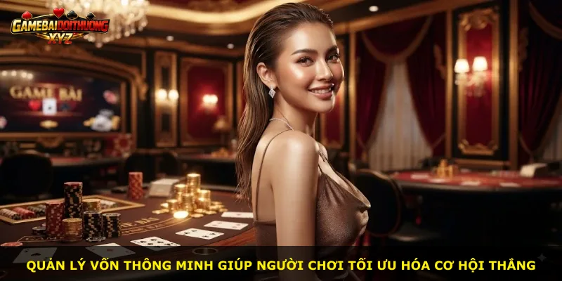 Quản lý vốn thông minh giúp người chơi tối ưu hóa cơ hội thắng