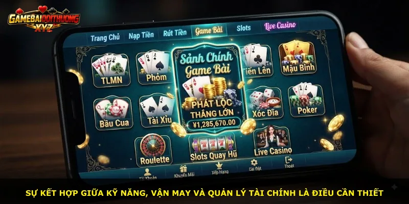 Sự kết hợp giữa kỹ năng, vận may và quản lý tài chính là điều cần thiết