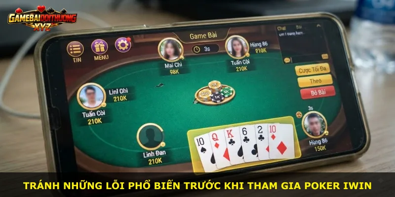 Tránh những lỗi phổ biến trước khi tham gia Poker Iwin